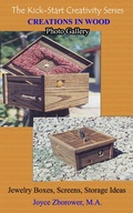 Cover: Creations in Wood Photo Gallery -- Jewelry boxes, Screens, Storage boxes (Crafts Series, #4) - Joyce Zborower, M.A.