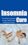 Cover: The Ultimate Insomnia Cure - The Best Solution to Get Relief from Insomnia FAST! - L.W. Wilson
