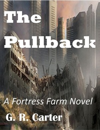 Enlarge image Cover: Fortress Farm - The Pullback - G.R. Carter