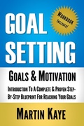 Cover: Goal Setting (Workbook Included): Goals and Motivation (Goal Setting Master Plan, #1) - MK Coaching