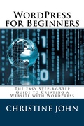 Cover: Wordpress for Beginners: The Easy Step-by-Step Guide to Creating a Website with WordPress - Christine John
