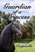 Cover: Guardian of a Princess & Other Shorts - Cheryl Carpinello