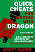 Cover: Quick Cheats for Writing With Dragon - Hidden Tricks to Help You Dictate Your Book, Work Anywhere and Set Your Words Free with Speech Recognition (Dictation Mastery for PC and Mac) - Ashe Publishing