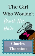 Cover: The Girl Who Wouldn't Brush Her Hair (Who Wouldn't, #7) - Who Wouldn't