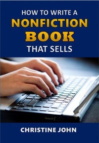 Enlarge image Cover: How to Write a Nonfiction Book that Sells - CE John Media