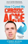Cover: How I Cured My Chronic Acne: How to Get Rid of Blackheads, Pimples and Zits With a Nutritional Approach - Chris Klein