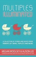 Cover: Multiples Illuminated: A Collection of Stories and Advice From Parents of Twins, Triplets and More - Megan Woolsey