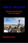 Cover: POWER UP YOUR DESTINY - Secrets to Achieving Your Life Goals - Stephanie Chan