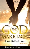 Cover: Marriage: God & Marriage: How To Find Love: Instruction Manual - S. Levine