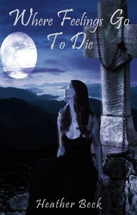 Enlarge image Cover: Where Feelings Go To Die (Legends Unleashed, #8) - Legends Unleashed