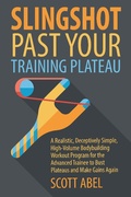 Cover: Slingshot Past Your Training Plateau - Scott Abel
