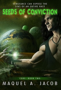 Enlarge image Cover: Seeds of Conviction (Core, #2) - Maquel A. Jacob