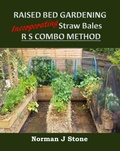 Cover: Raised Bed Gardening Incorporating Straw Bales - RS Combo Method - Deanburn Publications