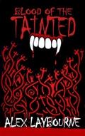 Cover: Blood of the Tainted - Alex Laybourne