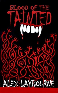 Enlarge image Cover: Blood of the Tainted - Alex Laybourne