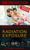 Cover: EMF Protection: 12 SIMPLE WAYS TO REDUCE YOUR Radiation Exposure - Amber Johnson