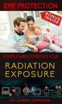 Enlarge image Cover: EMF Protection: 12 SIMPLE WAYS TO REDUCE YOUR Radiation Exposure - Amber Johnson