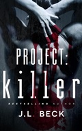 Cover: Project: Killer (Project: Series #1) - J.L. Beck