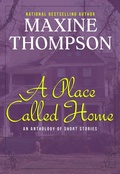 Cover: A Place Called Home (Short Story Collection) - Maxine Thompson