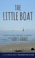 Cover: The Little Boat and other Short Stories of God's Grace (Little Books About the Magnitude of God, #3) - Little Books About the Magnitude of God