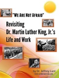 Cover: "We Are Not Afraid" Revisiting the Life and Work of Dr. Martin Luther King, Jr. - Jeffrey Lant