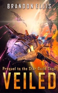 Cover: Veiled: Prequel to the Star Guild Saga - Brandon Ellis