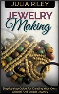 Cover: Jewelry Making: Step by step Guide To Creating Your Own Original And Unique Jewelry - JVzon Studio