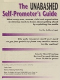 Cover: The Unabashed Self-Promoter's Guide: WHAT EVERY MAN, WOMAN, CHILD AND ORGANIZATION IN AMERICA NEEDS TO KNOW ABOUT GETTING AHEAD BY EXPLOITING THE MEDIA - Jeffrey Lant