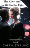 Cover: The Alien and the Girl in the Rain (Slakerian Empire, #2) - Cheryl Sterling