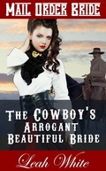 Cover: The Cowboy's Arrogant Beautiful Bride (Mail Order Bride) - Western Brides of Virginia