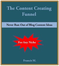 Enlarge image Cover: The Content Creating Funnel - Francis Modey