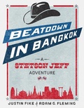 Cover: Beatdown in Bangkok - A Stetson Jeff Adventure (The Stetson Jeff Adventures) - Cha'am Cowboys Publishing