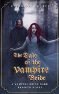 Cover: The Tale of the Vampire Bride (The Vampire Bride Dark Rebirth Series, #1) - Rhiannon Frater