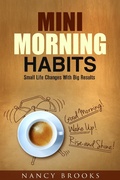 Cover: Mini Morning Habits: Small Life Changes With Big Results (Healthy Habits & Nutrition) - Healthy Habits & Nutrition
