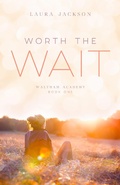 Cover: Worth the Wait (Waltham Academy, #1) - Waltham Academy