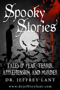 Cover: Spooky Stories: Tales of Fear, Terror, Apprehension, and Murder - Jeffrey Lant