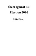 Cover: them against us: Election 2016 - Mike Clancy