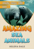 Cover: Amazing Sea Animals (Amazing Animals Adventure Series, #1) - Selena Dale