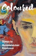 Cover: Coloured and Other Stories - mohana rajakumar