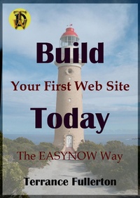Abbildung von: Build Your First Web Site Today (EASYNOW Webs Series of Web Site Design, #1) - EASYNOW Webs Series of Web Site Design