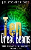 Cover: Ten Great Beams (The Prime Insurgency Series, #10) - The Prime Insurgency Series
