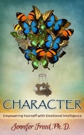 Cover: CHARACTER: Empowering Yourself with Emotional Intelligence (BECOME YOUR BEST SELF, #1) - Jennifer Freed