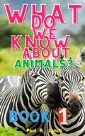 Cover: What Do We Know About Animals? - WHAT DO WE KNOW ABOUT ANIMALS?