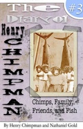 Cover: The Diary of Henry Chimpman: Volume 3 (Chimps, Family, Friends, and Fish) - Henry Chimpman