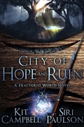 Cover: City of Hope and Ruin (A Fractured World Novel) - A Fractured World Novel