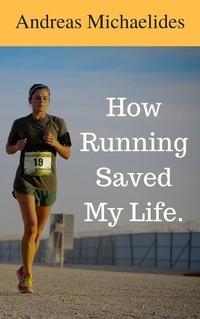 Enlarge image Cover: How Running Saved My Life - Andreas Michaelides