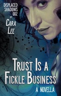 Cover: Trust Is a Fickle Business (displaced shadows, #2) - displaced shadows