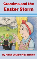 Cover: Grandma and the Easter Storm - Anita Louise McCormick