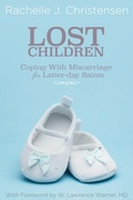 Cover: Lost Children: Coping with Miscarriage for Latter-day Saints - Peachwood Press LLC