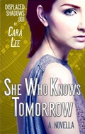Cover: She Who Knows Tomorrow (displaced shadows, #1) - displaced shadows